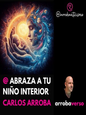 cover image of @ ABRAZA a TU NIÑO INTERIOR